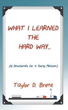 Paperback What I learned The Hard Way: (10 Devotional Lessons for Young Ministers) Book