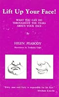 Lift up your face!: What you can do, throughout the years, about your face 081580315X Book Cover