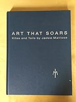 Art that soars: Kites and tails by Jackie Matisse 0914155121 Book Cover
