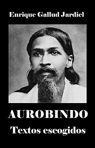 Aurobindo: Textos escogidos
