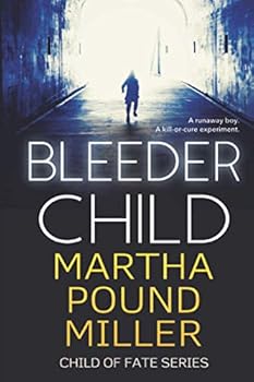 Paperback Bleeder Child: A father's desperate search for his missing son; a runaway boy to be used in a kill-or-cure experiment. (Child of Fate Series) Book