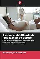 Avaliar a viabilidade da legalização do aborto: Como rede de segurança para as mulheres que sofrem uma gravidez não desejada (Portuguese Edition) 6208656257 Book Cover