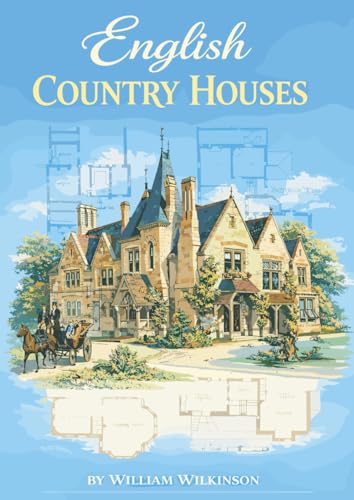 English Country Houses: 45 Views And Plans Of Mansions And Cottages From 1870