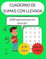 Sumas con llevada: Cuaderno de ejercicios de sumas hasta 4 dígitos para niños de 8 a 10 años - 1920 operaciones con soluciones (Aritmética básica: sumas y restas con y sin llevada) (Spanish Edition) B0F62BY5YD Book Cover