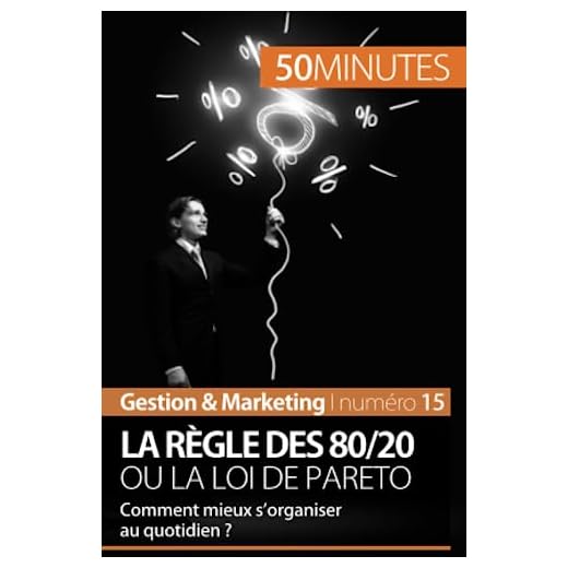 La règle des 80/20 ou la loi de Pareto: Comment mieux s'organiser au quotidien ? (Gestion & Marketing, Band 15)