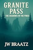 Granite Pass The Shadows in the Pines (English Edition) - JW Braatz 