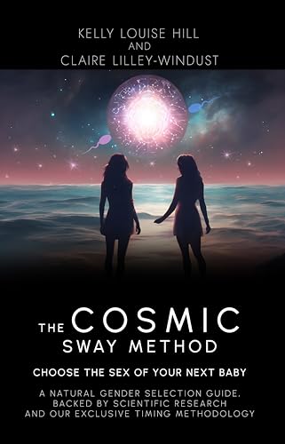 The Cosmic Sway Method – Choose the Sex of Your Next Baby: A natural gender selection guide, backed by scientific research and our exclusive timing methodology