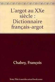 Paperback L'argot au XXe siècle : Dictionnaire français-argot [French] Book