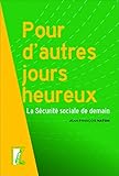  Pour d\'autres jours heureux: La Sécurité sociale de demain (SCIENCES HUM HC) (French Edition)