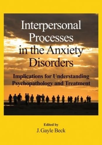 Buy Interpersonal Processes in the Anxiety Disorders: Implications for Understanding Psychopathology and Treatment — BookShops.in