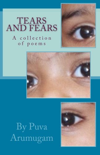 Tears and Fears: A collection of poems by Puva Arumugam