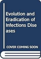 The Evolution and Eradication of Infectious Diseases. 031324118X Book Cover