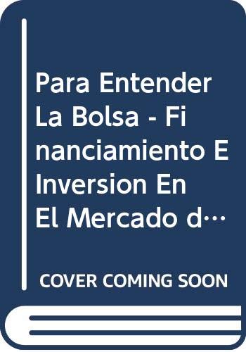 Para Entender La Bolsa - Financiamiento E Inversion En El Mercado de Valores