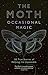The Moth Presents: Occasional Magic: 50 True Stories of Defying the Impossible