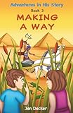 Making a Way: (Adventures in His Story, Book 3)