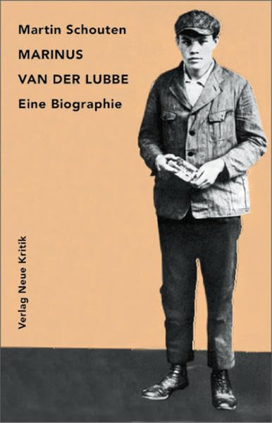 Marinus van der Lubbe: Eine Biographie