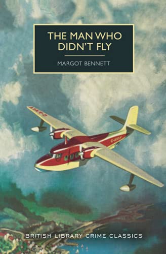 The Man Who Didn't Fly (British Library Crime Classics)