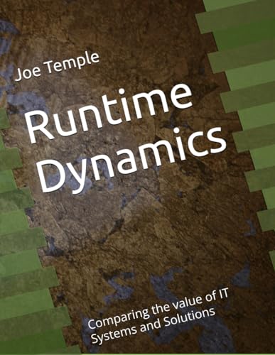  Runtime Dynamics: Comparing the value of IT Systems and Solutions