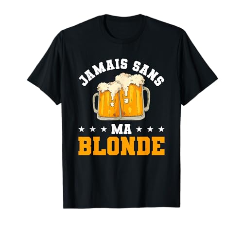 Jamais Sans Ma Blonde Boire Bière T-Shirt