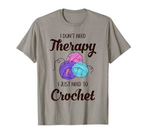 El Ganchillo Divertido no Necesita Terapia, Solo Necesito Hacer Ganchillo Camiseta