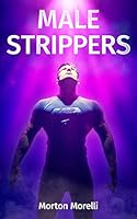 Male Strippers: Full version B08DSS7VC4 Book Cover
