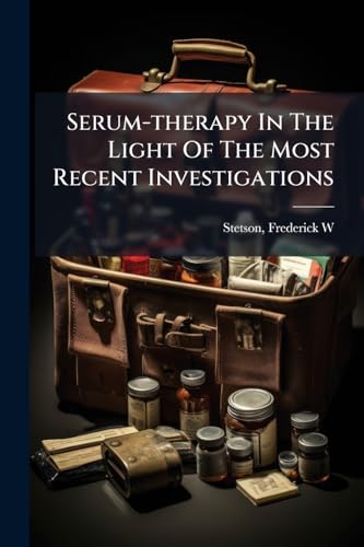Serum-therapy In The Light Of The Most Recent Investigations