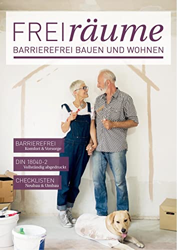 FreiR&auml;ume - Die gro&szlig;e Gesamtausgabe: Ratgeber f&uuml;r barrierefreies Bauen und Wohnen - inkl. kompletter DIN 18040-2. Mit vielen Checklisten und Tipps.