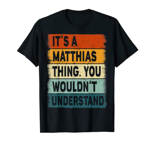 Mens It's A Matthias Thing - Matthias Name Personalized T-Shirt