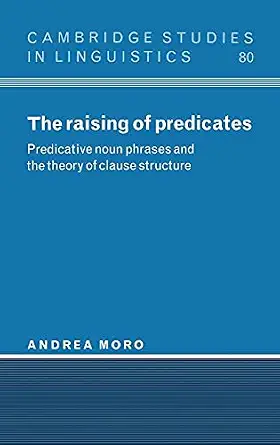 The Raising of Predicates: Predicative Noun Phrases and the Theory of Clause Structure book cover