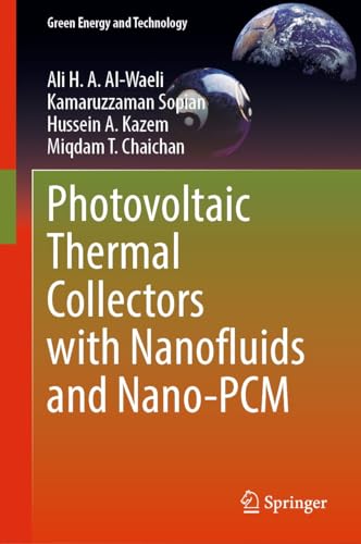 Photovoltaic Thermal Collectors with Nanofluids and Nano-PCM (Green Energy and Technology)