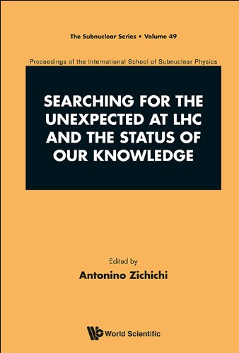 Searching For The Unexpected At Lhc And The Status Of Our Knowledge - Proceedings Of The International School Of Subnuclear Physics (The Subnuclear Series Book 49)