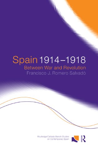 Spain 1914-1918: Between War and Revolution (Routledge Studies on Contemporary Spain)