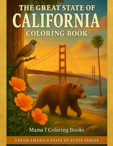 The Great State of California Coloring Book: Landmarks, Nature Scenes, State Symbols & Coastal Beauty to Color an: Part of the Coloring America State ... Landscapes, Culture, Wildlife & History
