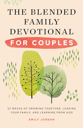 The Blended Family Devotional for Couples: 52 Weeks of Growing