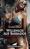 Willenlos auf Barbados | Erotische Geschichte: Der Urlaub nimmt eine unglaubliche Wende ... (Love, Passion & Sex) - Ethan Price Herausgeber: blue panther books 