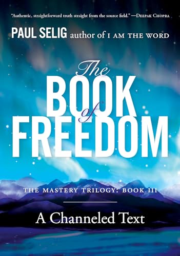 The Book of Freedom (Mastery Trilogy/Paul Selig Series)