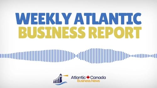 April 7, 2026 &mdash; ATLANTIC CANADA BUSINESS REPORT