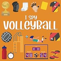 I Spy Volleyball: Volleyball Books For Girls 9-12, I Spy Books Ages 5-10 (I Spy Books For Toddlers And Preschoolers) B0BV4JBVX5 Book Cover