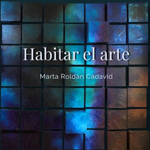 Habitar el arte: Marta Roldán Cadavid