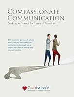 Compassionate Communication: Desktop Reference for Times of Transition 0989628027 Book Cover