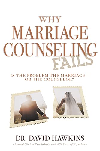 Why Marriage Counseling Fails: Is the Problem the Marriage―or the Counselor?