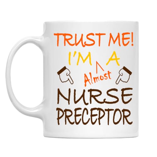 Trust Me! Nurse Preceptor Mug, 11 Oz Two-Sided Ceramic Coffee Cup