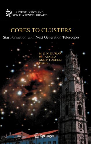Cores to Clusters: Star Formation with Next Generation Telescopes (Astrophysics and Space Science Library Book 324)