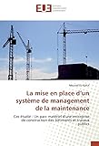 La mise en place d'un systeme de management de la maintenance: Cas etudie : Un parc materi...