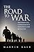 The Road to War: Presidential Commitments Honored and Betrayed