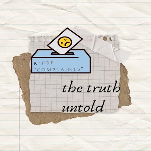 The Truth Untold: K-POP "complaints"