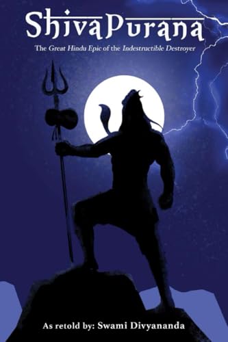 Shiva Purana: The Great Hindu Epic of indestructible Destroyer
