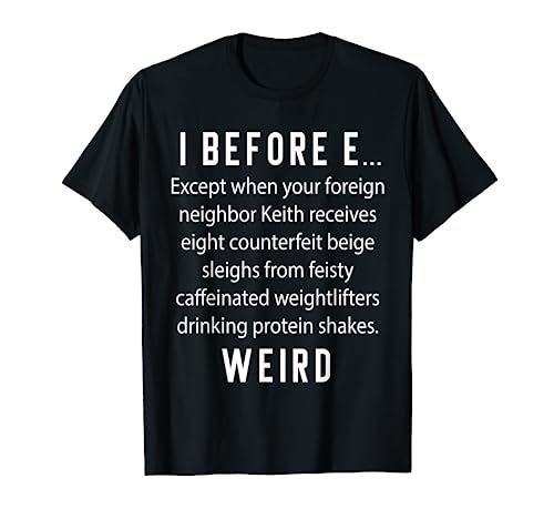I Before E Weird Spelling Shirt