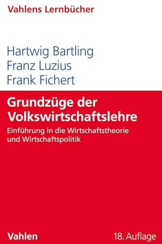 Grundzüge der Volkswirtschaftslehre: Einführung in die Wirtschaftstheorie und Wirtschaftspolitik (Lernbücher für Wirtschaft und Recht)