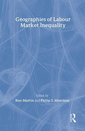 Geographies of Labour Market Inequality (Regions and Cities)